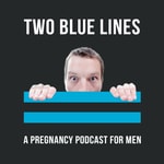 Logo of the podcast Two Blue Lines - A Pregnancy Podcast for Men Podcast Two Blue Lines - A Pregnancy Podcast for Men