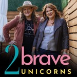 Logo of the podcast Two Brave Unicorns with Keri and Jill Podcast Two Brave Unicorns with Keri and Jill