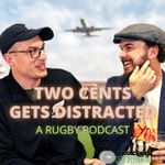 Logo of the podcast Two Cents gets Distracted - A Rugby Podcast Podcast Two Cents gets Distracted - A Rugby Podcast