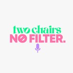 Logo of the podcast Two Chairs No Filter Podcast Two Chairs No Filter