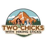 Logo of the podcast Two Chicks with Hiking Sticks Podcast Two Chicks with Hiking Sticks