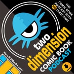 Logo of the podcast Two Dimension | Comic Book Podcast Podcast Two Dimension | Comic Book Podcast