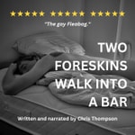 Logo of the podcast Two Foreskins Walk into a Bar Podcast Two Foreskins Walk into a Bar