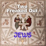Logo of the podcast Two Freaked Out Jews Podcast Two Freaked Out Jews