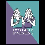 Logo of the podcast Two Girls Investing Podcast Podcast Two Girls Investing Podcast