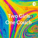 Logo of the podcast Two Girls One Couch Podcast Two Girls One Couch
