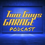 Logo of the podcast Two Guys Garage Podcast Podcast Two Guys Garage Podcast