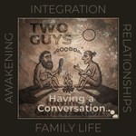 Logo of the podcast Two Guys Having A Conversation Podcast Two Guys Having A Conversation