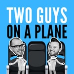 Logo of the podcast Two Guys on a Plane Logo of the podcast Two Guys on a Plane