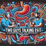 Two guys talking **it - A Gastroenterology and Hepatology podcast Two guys talking **it - A Gastroenterology and Hepatology podcast