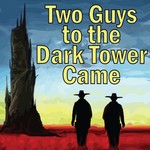 Two Guys to the Dark Tower Came: A Podcast about Stephen King and His Books Podcast Two Guys to the Dark Tower Came: A Podcast about Stephen King and His Books