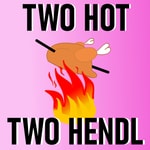 Logo of the podcast Two Hot Two Hendl Podcast Two Hot Two Hendl