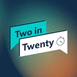 Logo of the podcast Two in Twenty Podcast Two in Twenty