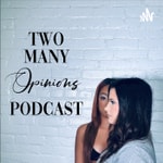 Logo of the podcast Two Many Opinions Podcast Two Many Opinions