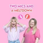 Logo of the podcast Two mics and a meltdown Podcast Two mics and a meltdown
