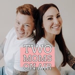 Logo of the podcast Two Moms On Air Podcast Two Moms On Air