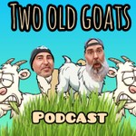 Logo of the podcast Two old goats Podcast Two old goats