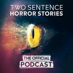 Logo of the podcast Two Sentence Horror Stories: The Official Podcast Logo of the podcast Two Sentence Horror Stories: The Official Podcast