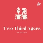 Logo of the podcast Two Third Agers Podcast Two Third Agers