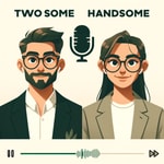 Logo of the podcast Twosome Handsome Podcast Twosome Handsome