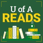 U of A Reads: Stories Behind the Stories Podcast U of A Reads: Stories Behind the Stories
