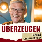 Überzeugen ohne Gedöns Podcast Überzeugen ohne Gedöns