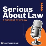 Logo of the podcast UF Law Presents Serious About Law Podcast UF Law Presents Serious About Law
