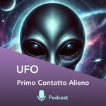 Logo of the podcast UFO: Primo Contatto Alieno - "Gli Alieni sono già qui?"