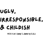 Logo of the podcast Ugly, Irresponsible, & Childish Podcast Ugly, Irresponsible, & Childish