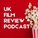 Logo of the podcast UK Film Review Podcast Logo of the podcast UK Film Review Podcast