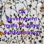 Logo of the podcast UK government mulls Channel 4 privatisation Podcast UK government mulls Channel 4 privatisation