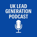 Logo of the podcast UK Lead Generation Podcast Podcast UK Lead Generation Podcast