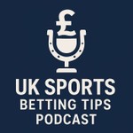 Logo of the podcast UK Sports Betting Tips Podcast Podcast UK Sports Betting Tips Podcast