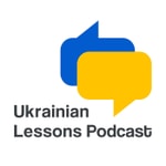 Logo of the podcast Ukrainian Lessons Podcast — for everyone who learns and loves the Ukrainian language Podcast Ukrainian Lessons Podcast — for everyone who learns and loves the Ukrainian language