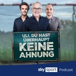 Logo of the podcast Uli, du hast überhaupt keine Ahnung - ein Fußball-Podcast von Sky Sport Podcast Uli, du hast überhaupt keine Ahnung - ein Fußball-Podcast von Sky Sport