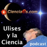Ulises y la Ciencia - Cienciaes.com Podcast Ulises y la Ciencia - Cienciaes.com