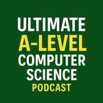 Logo of the podcast Ultimate A-Level Computer Science Podcast Podcast Ultimate A-Level Computer Science Podcast
