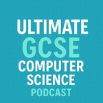 Logo of the podcast Ultimate GCSE Computer Science Podcast Podcast Ultimate GCSE Computer Science Podcast