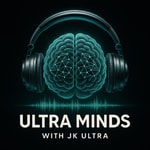 Ultra Minds with JK ULTRA Podcast Ultra Minds with JK ULTRA