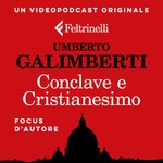 Logo of the podcast Umberto Galimberti - Conclave e Cristianesimo Podcast Umberto Galimberti - Conclave e Cristianesimo
