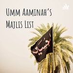 Logo of the podcast Umm Aaminah's Majlis List Podcast Umm Aaminah's Majlis List