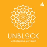 Logo of the podcast Un-Block with Radhika Iyer Talati Podcast Un-Block with Radhika Iyer Talati