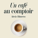 Un café au comptoir - interview art, culture et littérature