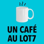 Logo of the podcast Un café au Lot7 Podcast Un café au Lot7