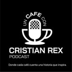 Logo of the podcast Un Café con CristianRex Podcast Un Café con CristianRex