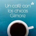 Logo of the podcast Un Café Con Las Chicas Gilmore Podcast Un Café Con Las Chicas Gilmore