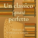 Logo of the podcast Un classico (quasi) perfetto. Viaggio nella letteratura italiana. Podcast Un classico (quasi) perfetto. Viaggio nella letteratura italiana.