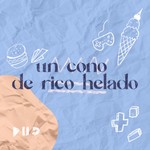 Logo of the podcast Un cono de rico helado Podcast Un cono de rico helado