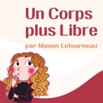 Logo of the podcast Un Corps plus Libre Podcast Un Corps plus Libre