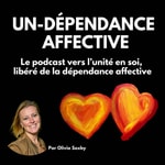 Logo of the podcast UN-DÉPENDANCE AFFECTIVE - Le Podcast vers l'Unité en Soi, libéré de la dépendance affective Podcast UN-DÉPENDANCE AFFECTIVE - Le Podcast vers l'Unité en Soi, libéré de la dépendance affective